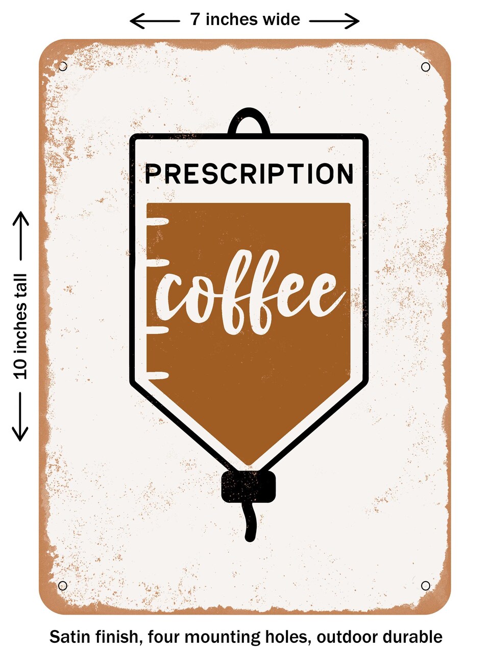 DECORATIVE METAL SIGN - Prescription Coffee - Vintage Rusty Look